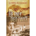 He Only Died Twice: The sceond of three books that follow the upward mobility of Nshila Margharita Ileloka