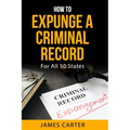 How To Expunge A Criminal Record In All 50 States: Record Sealing And Expungement Guide