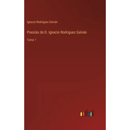Poesías de D. Ignacio Rodriguez Galván: Tomo 1