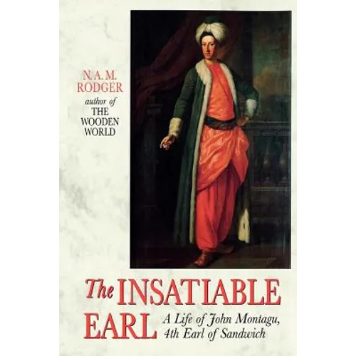 The Insatiable Earl: A Life of John Montagu, 4th Earl of Sandwich