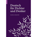 Deutsch für Dichter und Denker: Unsere Muttersprache in neuem Licht