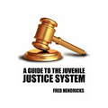 A Guide to the Juvenile Justice System