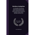 Northern Antiquities: Or, a Description of the Manners, Customs, Religion and Laws of the Ancient Danes, and Other Northern Nations: Includi