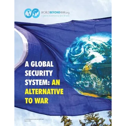 A Global Security System: An Alternative to War