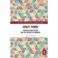 Crazy Funny: Popular Black Satire and The Method of Madness