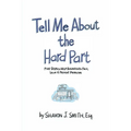 Tell Me About the Hard Part: Five Steps to Help Businesses Face, Solve & Prevent Problems