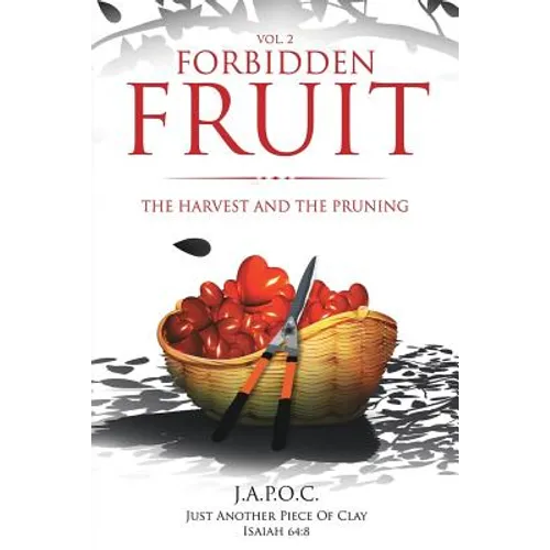 Forbidden Fruit: The Harvest and the Pruning