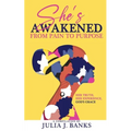 She's Awakened From Pain To Purpose: Her Truth, Her Experience, God's Grace