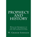 Prophecy and History: With the Reference to the Jews, the Gentiles, and the Church of God
