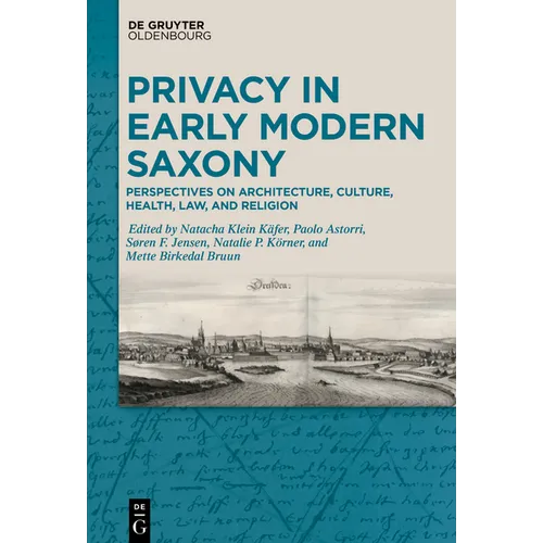 Privacy in Early Modern Saxony: Perspectives on Architecture, Culture, Health, Law, and Religion