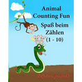 German baby book: Animal Counting Fun. Zählen: Childrens German book. Children's Picture Book English-German (Bilingual Edition). German