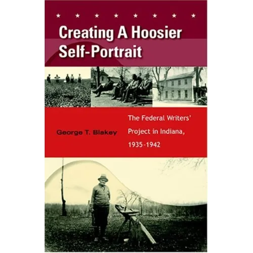 Creating a Hoosier Self-Portrait: The Federal Writers' Project in Indiana, 1935-1942