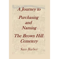 A Journey To Purchasing And Naming The Brown Hill Cemetery