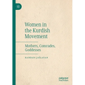 Women in the Kurdish Movement: Mothers, Comrades, Goddesses