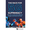 The Race for 5g Supremacy: The: Why China Is Surging