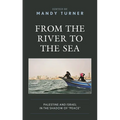 From the River to the Sea: Palestine and Israel in the Shadow of Peace