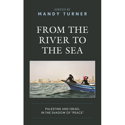 From the River to the Sea: Palestine and Israel in the Shadow of Peace