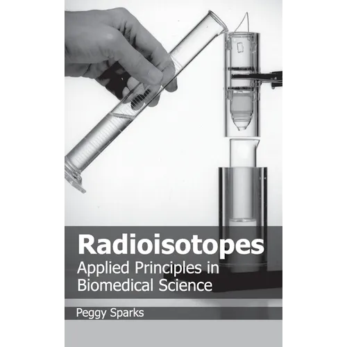 Radioisotopes: Applied Principles in Biomedical Science