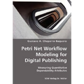 Petri Net Workflow Modeling for Digital Publishing- Measuring Quantitative Dependability Attributes