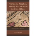 Transracial Adoption, Identity, and Racism in the United States: Between Two Worlds