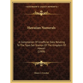 Hawaiian Numerals: A Compilation Of Unofficial Data Relating To The Type-Set Stamps Of The Kingdom Of Hawaii (1909)
