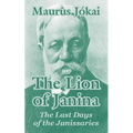 The Lion of Janina: The Last Days of the Janissaries