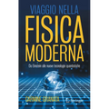 Viaggio Nella Fisica Moderna: Da Einstein Alle Nuove Tecnologie Quantistiche