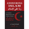 Answering Islam: A Christian Response to the Claims of Islam
