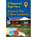 It Happened Right Here: America's Pop Culture Landmarks