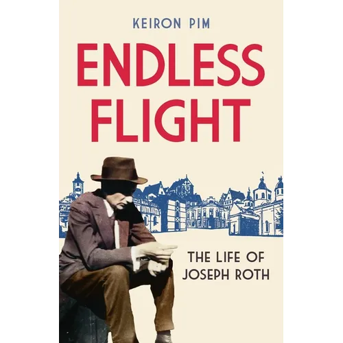 Endless Flight: The Life of Joseph Roth