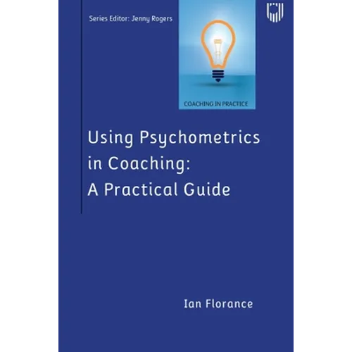 Using Psychometrics in Coaching: A Practical Guide