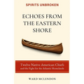 Echoes from the Eastern Shore: Twelve Native American Chiefs and the Fight for the Atlantic Homelands