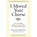I Moved Your Cheese: For Those Who Refuse to Live as Mice in Someone Else's Maze