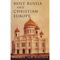 Holy Russia and Christian Europe: East and West in the Religious Ideology of Russia