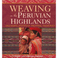 Weaving in the Peruvian Highlands: Dreaming Patterns, Weaving Memories