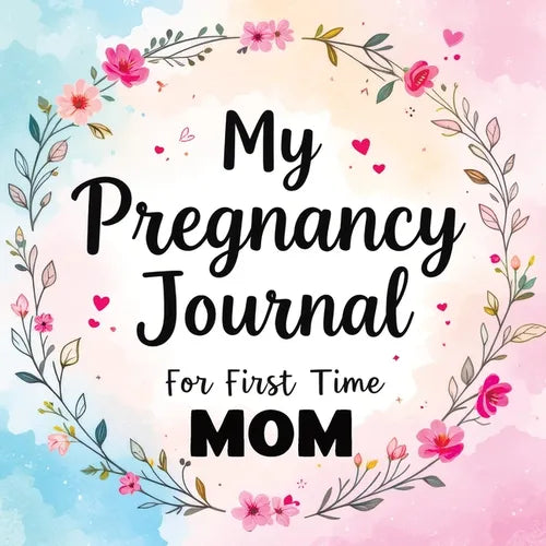 My Pregnancy Journal for First Time Mom: Weekly Baby Overview, Motherhood Keepsake & Planner for Expecting Mothers