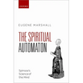 Spiritual Automaton: Spinoza's Science of the Mind