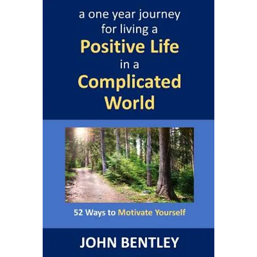 52 Ways to Motivate Yourself: A One Year Journey for Living a Positive Life in a Complicated World