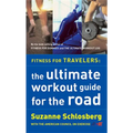 Fitness for Travelers: The Ultimate Workout Guide for the Road
