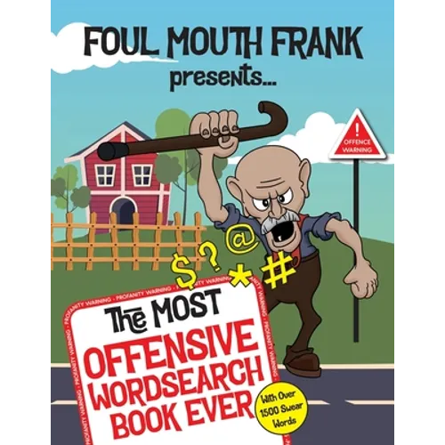 The Most Offensive Word Search Book Ever: With Over 1500 Swear Words!: Swearing Puzzles for Adults, Extreme Language and Profanity Word Book: Funny Gi