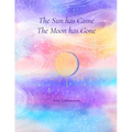 The Sun Has Came The Moon Has Gone