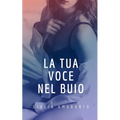 La tua voce nel buio