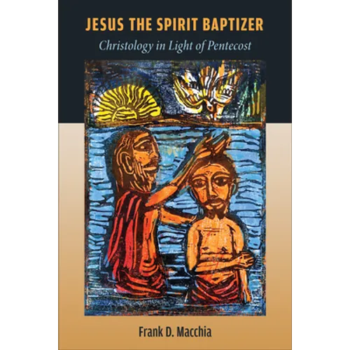 Jesus the Spirit Baptizer: Christology in Light of Pentecost