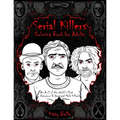 Serial Killers Coloring Book for Adults: An A-Z of the World's Most Notorious & Deranged Male Killers
