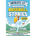 Absolute Lit: Inspiring Baseball Stories for Young Athletes: The Ultimate Guide to Building Resilience, Confidence and Mental Toughness In Kids