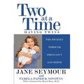 Two at a Time: Having Twins the Journey Through Pregnancy and Birth