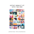 Abstract Minimalist Art Coffee Table Book: Home Decor and Interior Design Accents Book Artwork for Calmness, Introspection, Stress Relief, and Relaxat