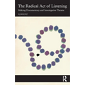 The Radical Act of Listening: Making Documentary and Investigative Theatre