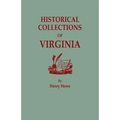 Historical Collections of Virginia, Containing a Collection of the Most Interesting Facts, Traditions, Biographical Sketches, Anecdotes, &C., Relating