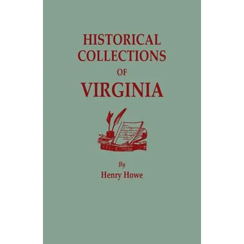 Historical Collections of Virginia, Containing a Collection of the Most Interesting Facts, Traditions, Biographical Sketches, Anecdotes, &C., Relating